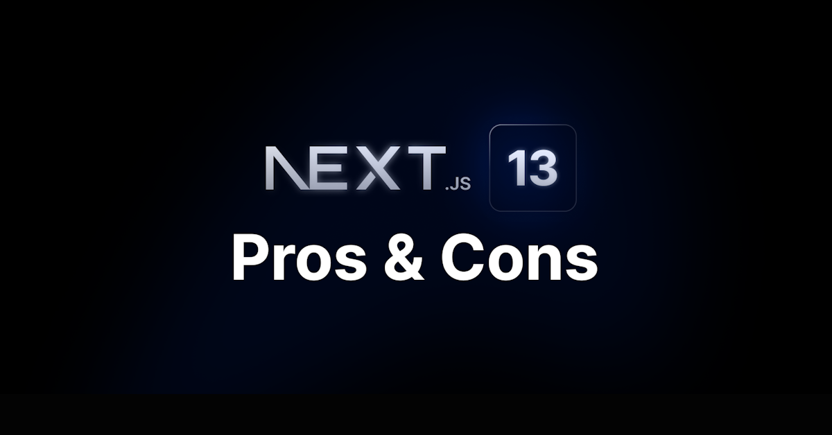 Featured image for post: Next.js 13 App Router vs Pages Directory - Pros & Cons